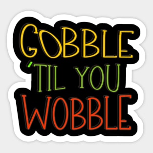 Gobble 'til You Wobble Thanksgiving Sticker